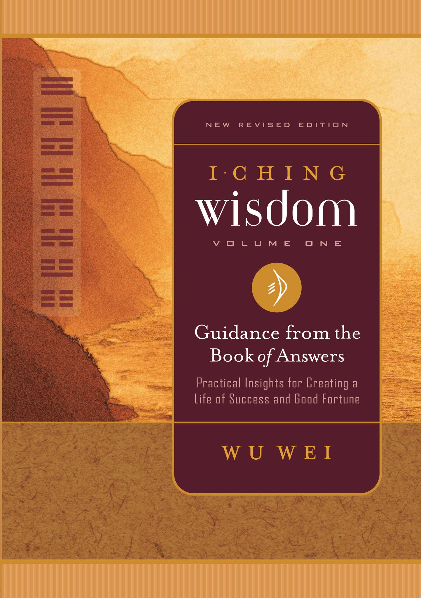 I Ching Wisdom: Guidance from the Book of Answers, Volume One