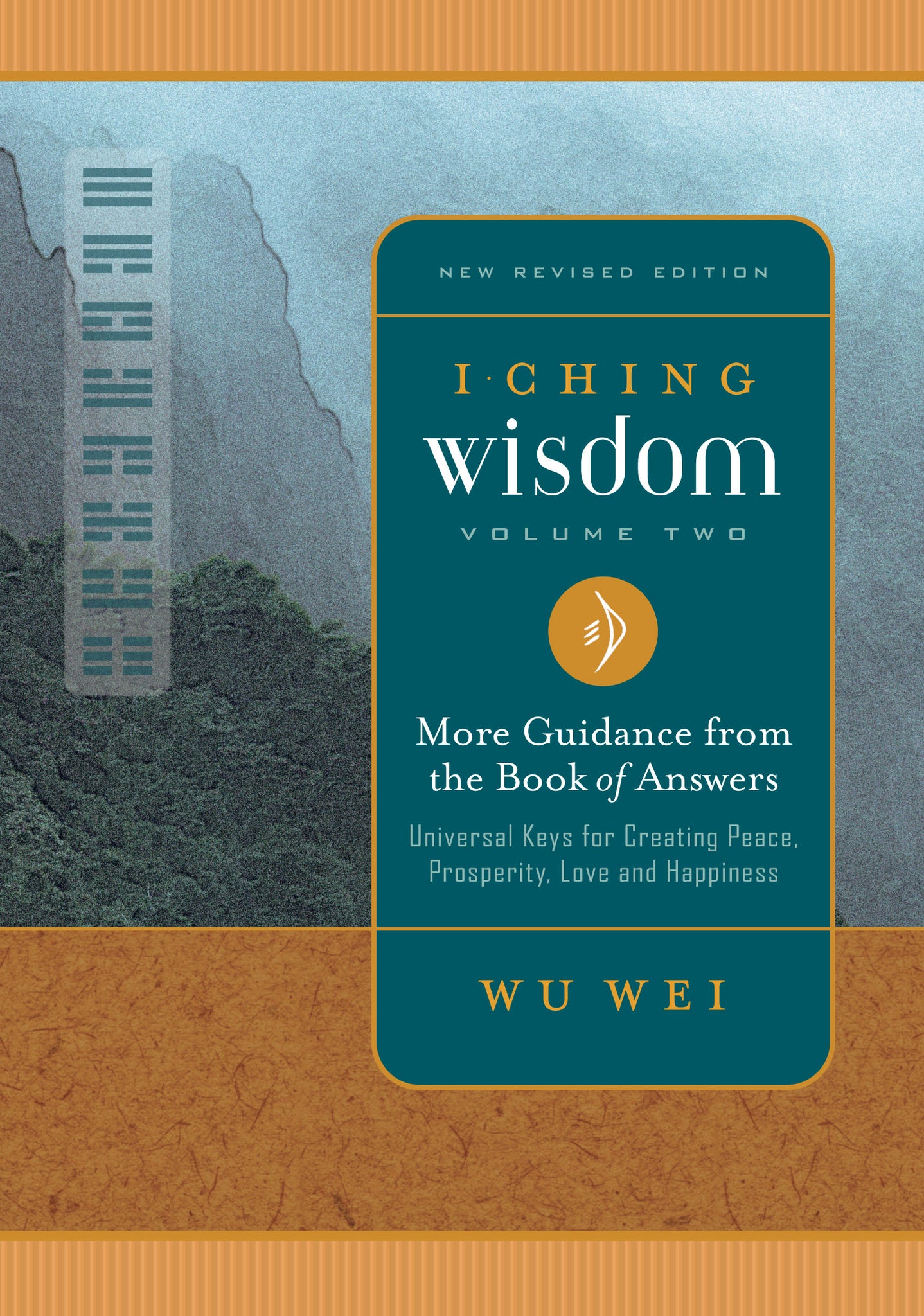 I Ching Wisdom: More Guidance from the Book of Answers, Volume Two